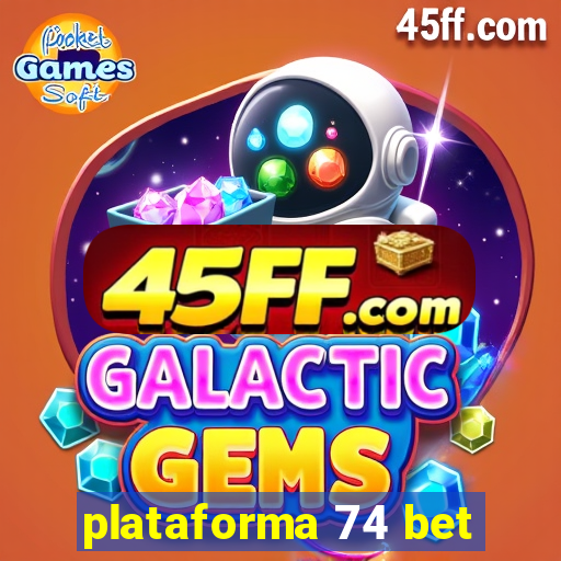 plataforma 74 bet